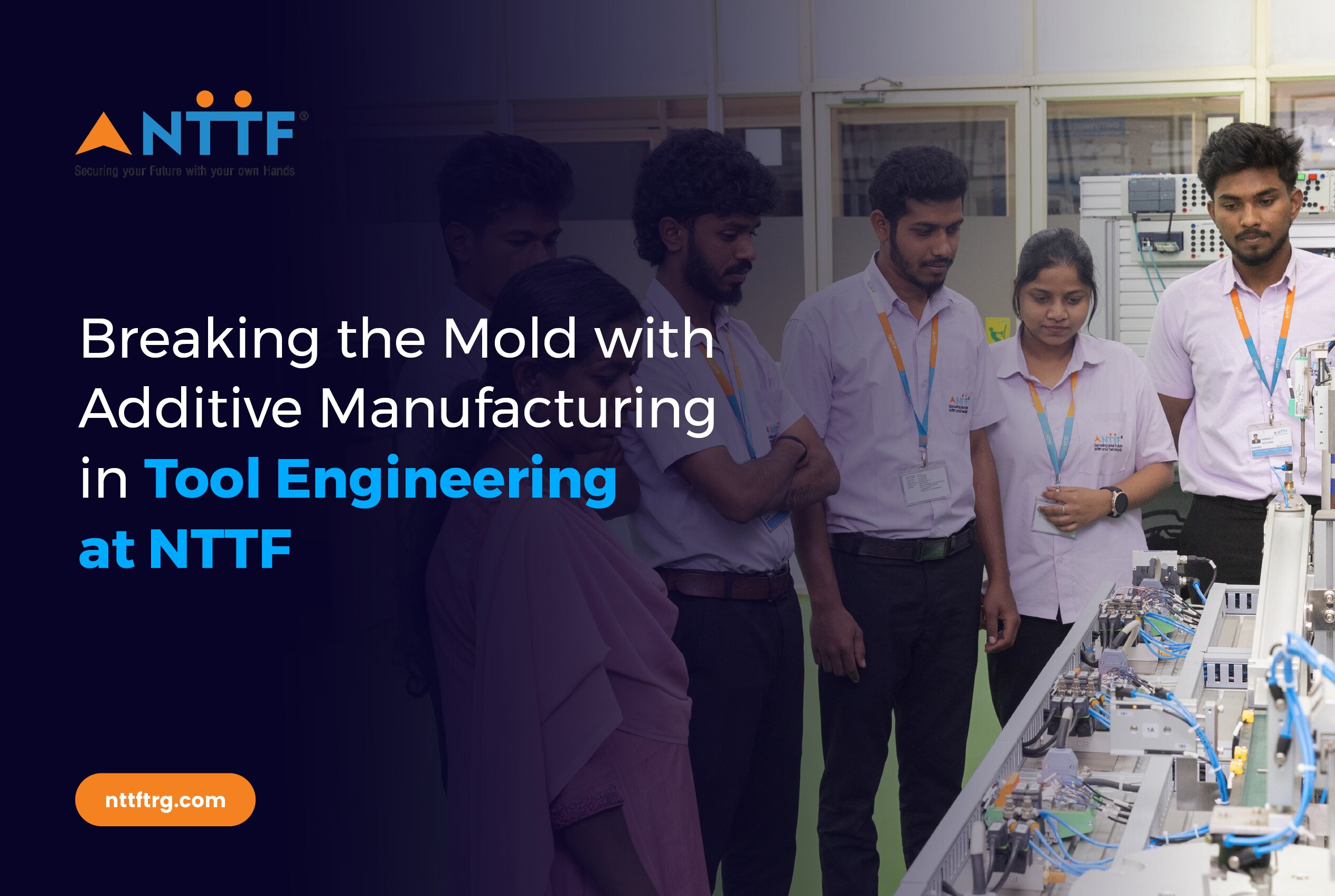 Breaking the Mould with Additive Manufacturing in Tool Engineering at NTTF
